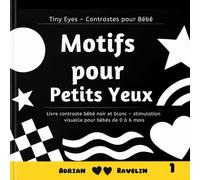 Motifs pour Petits Yeux: Livre contraste bébé noir et blanc - stimulation visuelle pour bébés de 0 à 6 mois