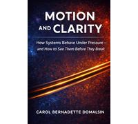 Motion and Clarity: How Systems Behave Under Pressure and How to See Them Before They Break