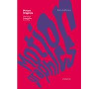 Motion Graphics. 100 design projects you can't miss. Ediz. a colori