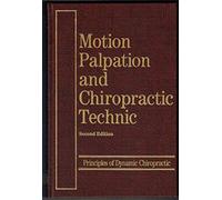 Motion Palpation and Chiropractic Technique: Principles Dynamic Chiropractic
