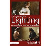 Motion Picture and Video Lighting: For Cinematographers, Gaffers, and Lighting Technicians