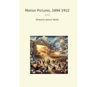 Motion Pictures, 1894-1912