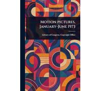 Motion Pictures, January-June 1973