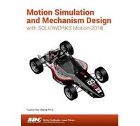 Motion Simulation and Mechanism Design with SOLIDWORKS Motion 2018