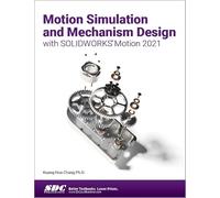 Motion Simulation and Mechanism Design with SOLIDWORKS Motion 2021
