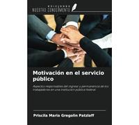Motivación en el servicio público: Aspectos responsables del ingreso y permanencia de los trabajadores en una institución pública federal
