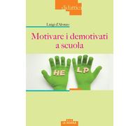 Motivare i demotivati a scuola - D'Alonzo Luigi