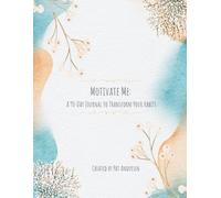 Motivate Me: A 90-Day Journal To Transform Your Habits
