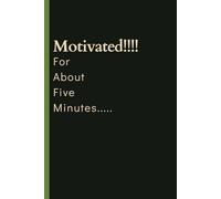 Motivated!!!! For About Five Minutes: A Hilarious Productivity Journal and Gift for Adults Who Try Their Best | Funny Daily Journal for Procrastinators, Overthinkers & Short-Lived Motivation