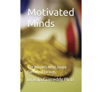 Motivated Minds: The Winner's Mind: Desire Fuels, Fear Focuses.