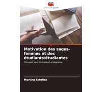Motivation des sages-femmes et des étudiants/étudiantes: Concepts pour formateurs et stagiaires