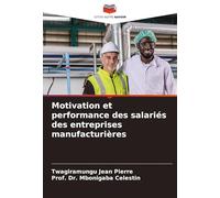 Motivation et performance des salariés des entreprises manufacturières