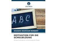 MOTIVATION FÜR DIE SCHULBILDUNG: Ein psychoedukativer und soziologischer Ansatz