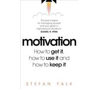 Motivation: how to get it, how to use it and how to keep it - Falk Stefan