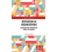 Motivation in Organisations: Searching for a Meaningful Work-Life Balance