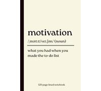 Motivation Notebook: What You Had When You Made the To-Do List: Funny 120-Page Lined Dictionary Definition Journal for Procrastinators, Coworkers & ... Birthday, Christmas & Secret Santa Gift