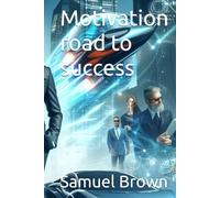 Motivation road to success