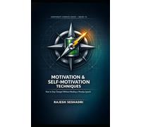 Motivation & Self-Motivation Techniques: How to Stay Charged Without Needing a Monday Speech