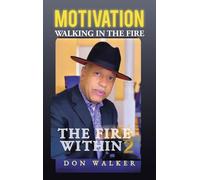 MOTIVATION THE FIRE WITHIN 2: WALKING IN THE FIRE