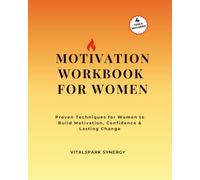 Motivation Workbook for Women: Proven Techniques for Women to Build Motivation, Confidence & Lasting Change
