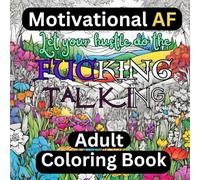 Motivational AF Adult Coloring Book: Unfiltered Inspiration and Coloring for the Badass in You