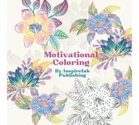 Motivational Coloring: Color Your Way to Confidence, a Motivational Journey for Teens and Adults
