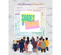 Motivational Coloring For Everyone Inspiring and Positive Affirmations for Stress Relief, Relaxation, and Creativity: Shades of Strength