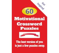 Motivational Crossword Puzzles.: 60 Uplifting Crossword Puzzles for a Positive Mindset | Fun Word Games for Adults Focused on Personal Growth