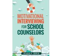 Motivational Interviewing for School Counselors