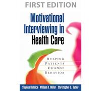 Motivational Interviewing in Health Care: Helping Patients Change Behavior