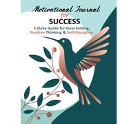 Motivational Journal for Success | A Daily Guide for Goal Setting, Positive Thinking & Self-Discipline.