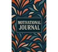 Motivational journal: Write Your Way To A More Positive And Purposeful Life