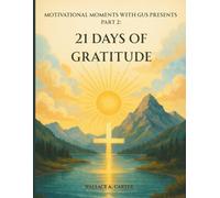 Motivational Moments with Gus presents Part 2: 21 Days of Gratitude