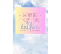 motivational notebook: dream big work hard make it happen notebook