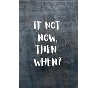 Motivational Notebook - "If Not Now, Then When?" | Blank Unruled Journal | 150 Pages | Blue Grunge Aesthetic Cover