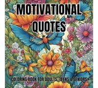 "Motivational Quotes: An Inspiring Coloring Book with Amazing Patterns & Positive Affirmations": "A Motivational Coloring Book with Encouraging ... Designs for Stress Relief & Creativity"