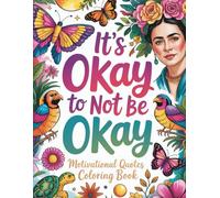 Motivational Quotes Coloring Book: 50 Creative Escapes with Empowering Messages, Mindfulness, and Stress Relief Art Therapy for Adults and Teens