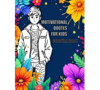 Motivational Quotes Coloring Book For Kids: From simple to difficult coloring patterns accompanied by motivational quotes