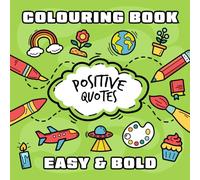 Motivational Quotes Inspirational Coloring Book with Positive Affirmations and Floral designs for Adults - Easy and Bold: 50 Inspirational Quotes and ... Your Mind and Inspire - 8.5" x 8.5" Size.