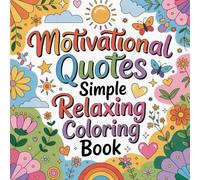 Motivational Quotes Simple Relaxing Coloring book: cute coloring book for kids, coloring book for adults, kawaii coloring book, Coloring Book for ... sayings, uplifting words, confidence quotes