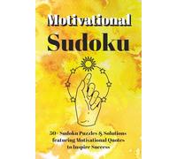 Motivational Sudoku - Puzzle Book: Sudoku Puzzles to Inspire Success | Featuring Motivational Quotes to Uplift, Focus & Inspire Your Mind | 6x9 ... | 50+ Puzzles & Solutions | Perfect Gift Idea