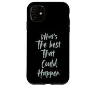 Motivational What is The Best That Could Happen Optimistic Custodia per iPhone 11
