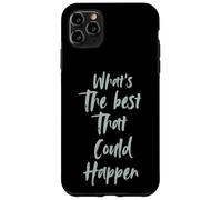 Motivational What is The Best That Could Happen Optimistic Custodia per iPhone 11 Pro Max