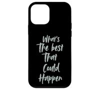 Motivational What is The Best That Could Happen Optimistic Custodia per iPhone 12 mini
