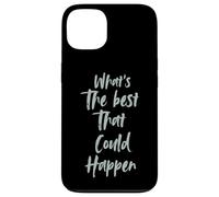 Motivational What is The Best That Could Happen Optimistic Custodia per iPhone 13
