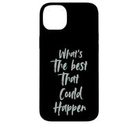 Motivational What is The Best That Could Happen Optimistic Custodia per iPhone 14 Plus