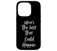 Motivational What is The Best That Could Happen Optimistic Custodia per iPhone 14 Pro