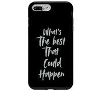 Motivational What is The Best That Could Happen Optimistic Custodia per iPhone 7 Plus/8 Plus