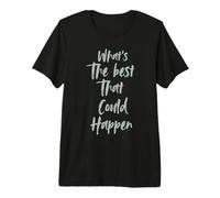 Motivational What is The Best That Could Happen Optimistic Maglietta Premium