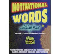 Motivational Words Coloring Book - Volume 1 : Beautiful Mandala Flowers: Positive Affirmations and Beautiful Floral Mandala Designs for Relaxation, ... | 8.5x11in | Single-Sided Pages